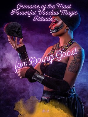 cover image of Grimoire of the Most Powerful Voodoo Magic Rituals for Doing Good